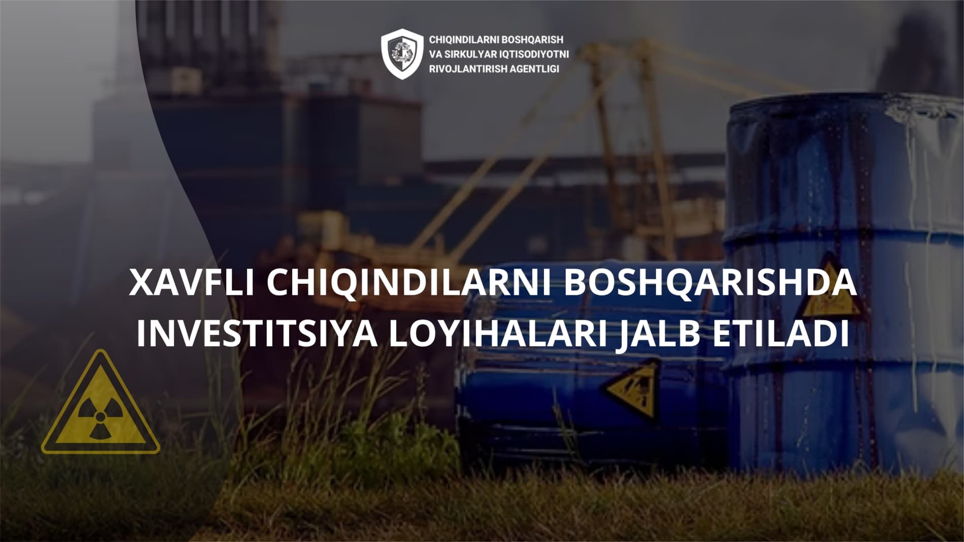 Xavfli chiqindilarni boshqarishda investitsiya loyihalari jalb etiladi