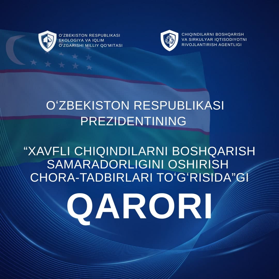 Xavfli chiqindilarni boshqarish boʻyicha Prezident qarori: Oʻzbekistonda xavfli chiqindilarini qayta ishlash darajasi 20 foizga yetkaziladi