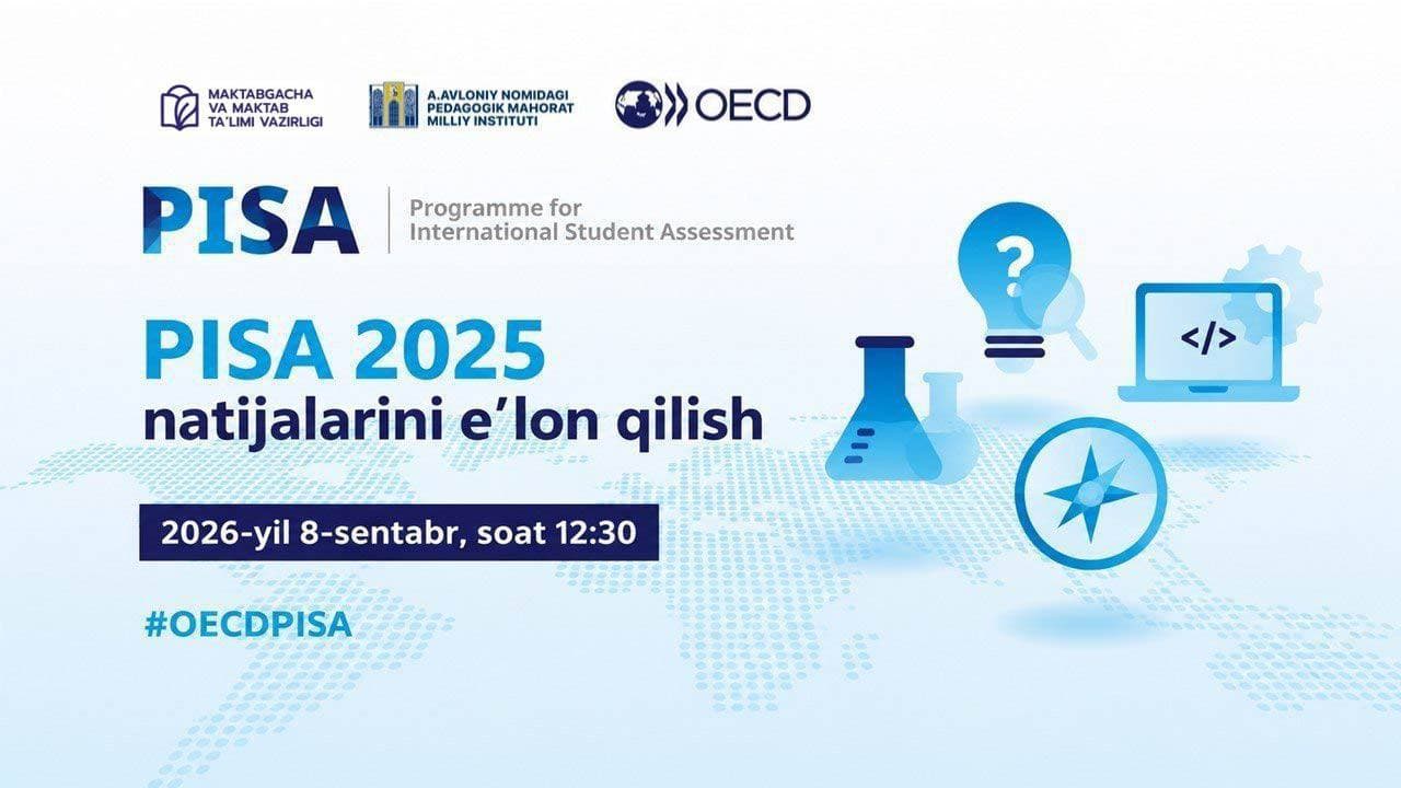 🔺 PISA 2025 xalqaro baholash dasturi natijalari e’lon qilindi