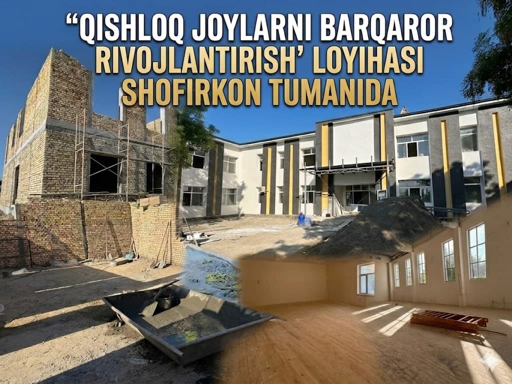 Shofirkonda ta’lim infratuzilmasi kengaymoqda: yirik loyihalar amalda