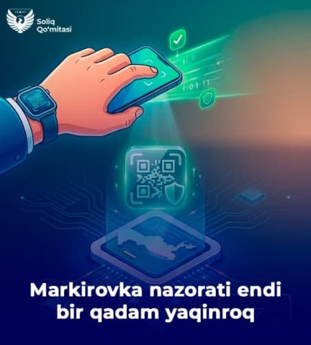 Markirovka nazorati endi bir qadam yaqinroq