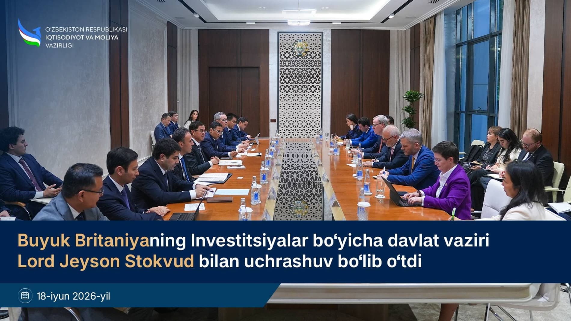 Buyuk Britaniyaning Investitsiyalar bo‘yicha davlat vaziri Lord Jeyson Stokvud bilan uchrashuv bo‘lib o‘tdi