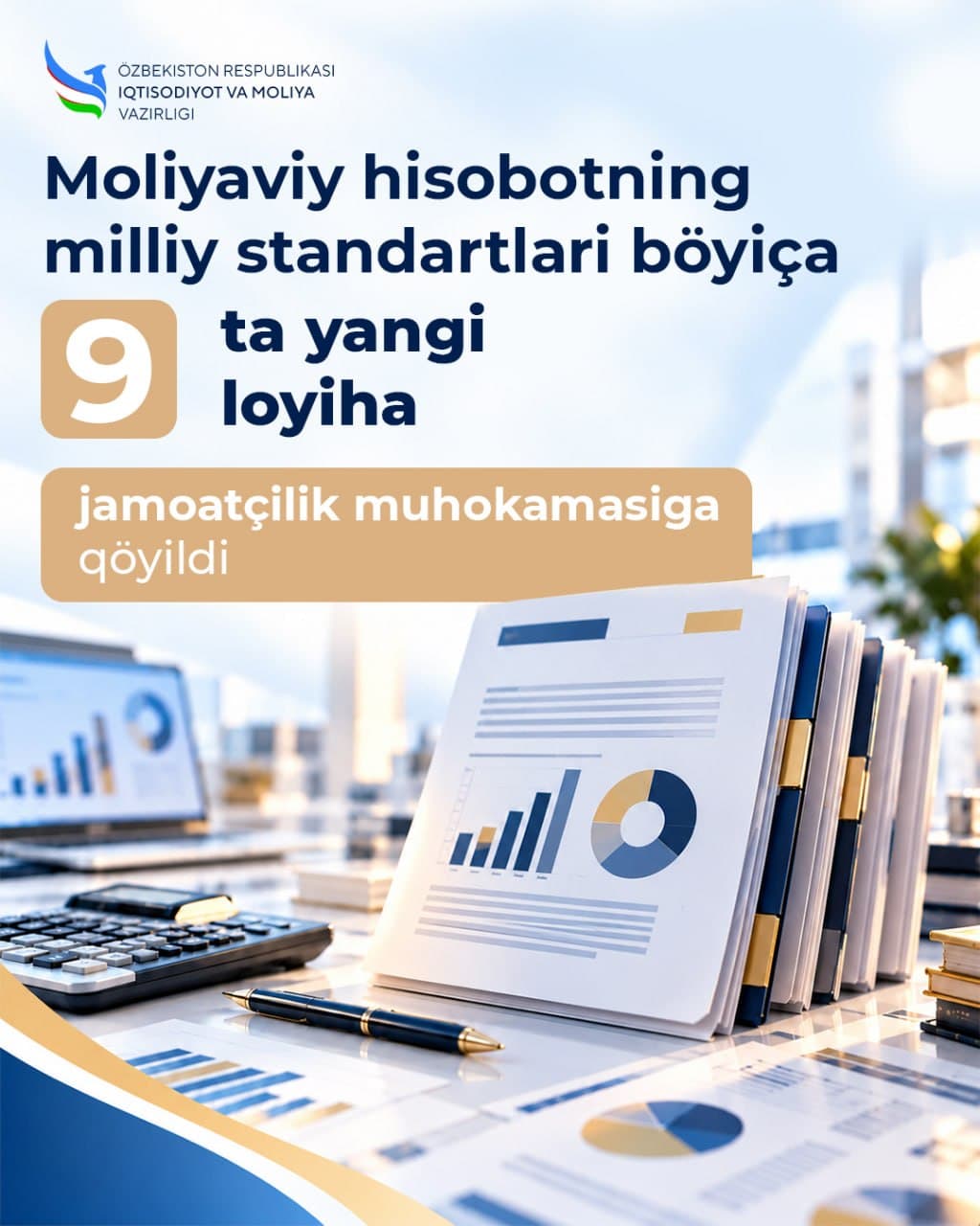 Moliyaviy hisobotning milliy standartlari böyiça 9 ta yangi loyiha jamoatçilik muhokamasiga qöyildi