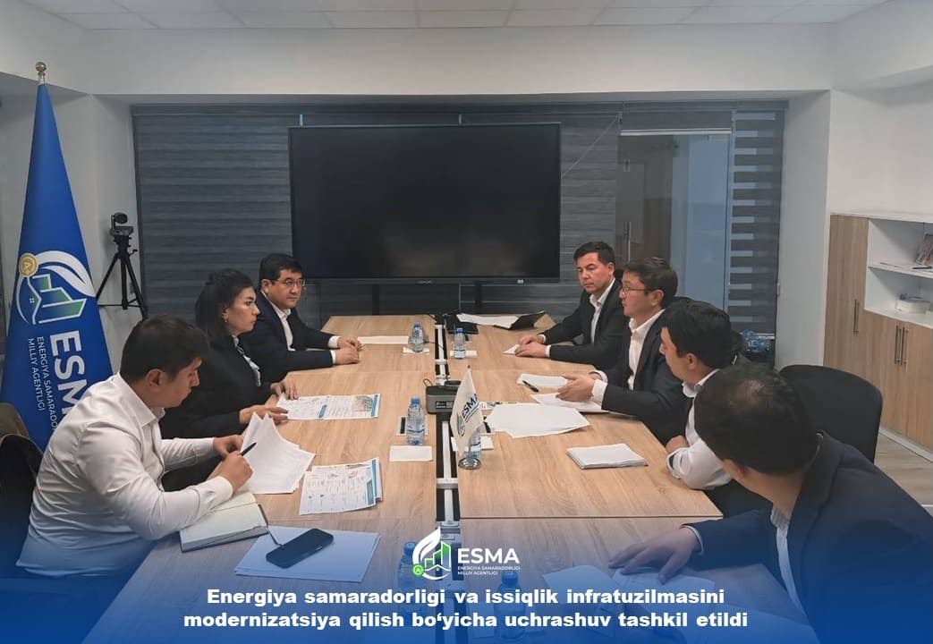 Энергия самарадорлиги ва иссиқлик инфратузилмасини модернизация қилиш бўйича учрашув ташкил этилди