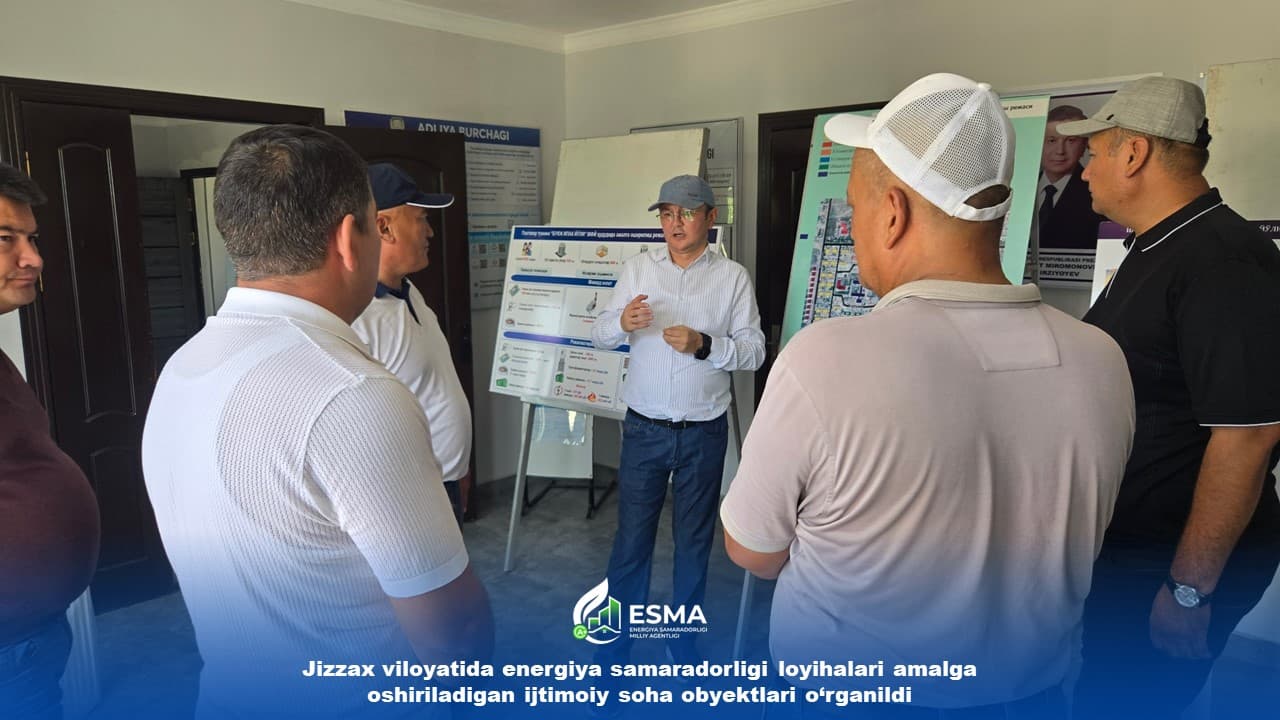 Jizzax viloyatida energiya samaradorligi loyihalari amalga oshiriladigan ijtimoiy soha obyektlari o‘rganildi