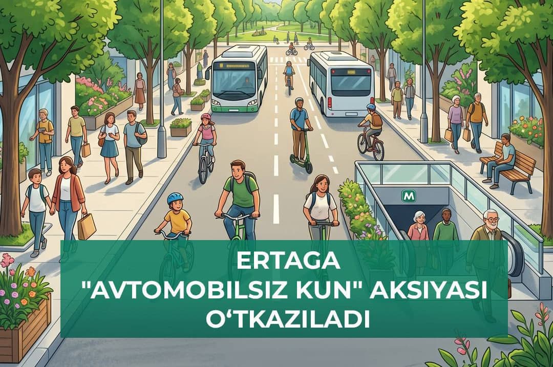 Ertaga respublikada navbatdagi “Avtomobilsiz kun” aksiyasi o‘tkaziladi