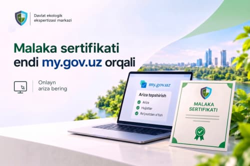 A qualification certificate for developing project documentation for environmental expertise facilities can now be obtained through my.gov.uz.