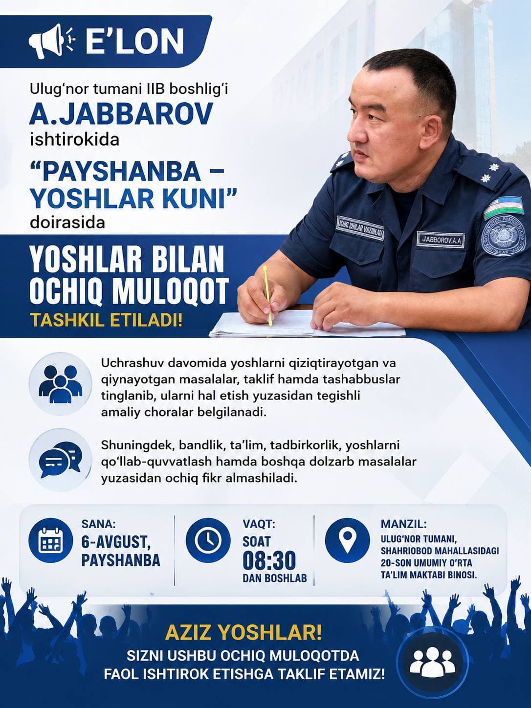 📣 ANNOUNCEMENT As part of "Thursday – Youth Day," an open dialogue with young people will be held with the participation of A. Jabborov, Head of the Internal Affairs Department of Ulugnor District.