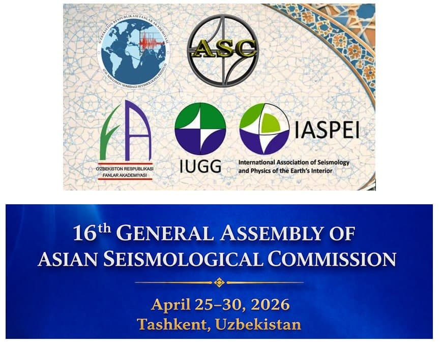 Toshkent shahrida o'tkaziladigan seysmologiya sohasidagi eng yirik xalqaro ilmiy tadbirlardan biri - Osiyo seysmologik komissiyasining (ASC) 16-Bosh Assambleyasi