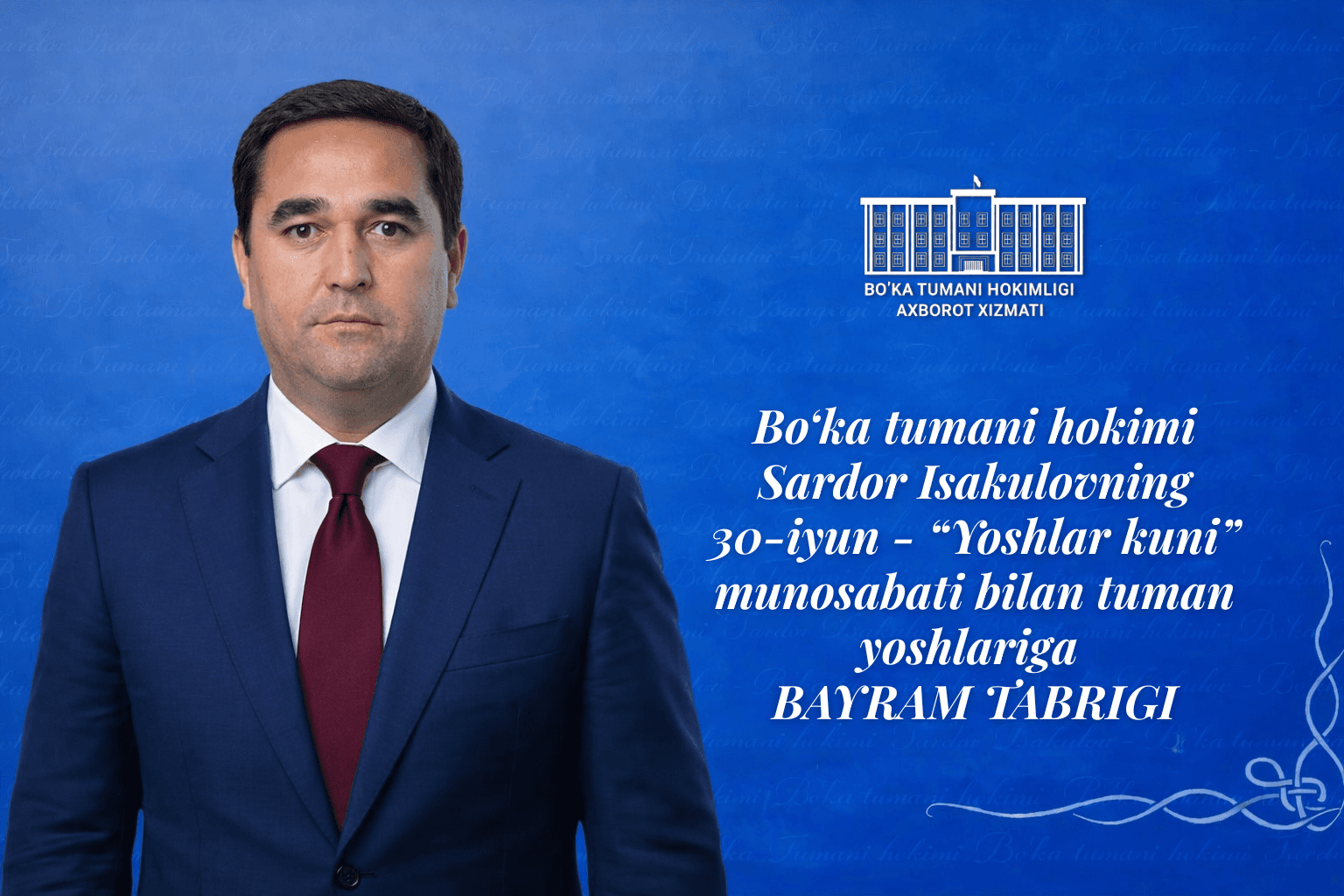 30-iyun – Yoshlar kuni munosabati bilan Bo‘ka tumani hokimi Isakulov Sardor Dadajonovichning bayram tabrigi