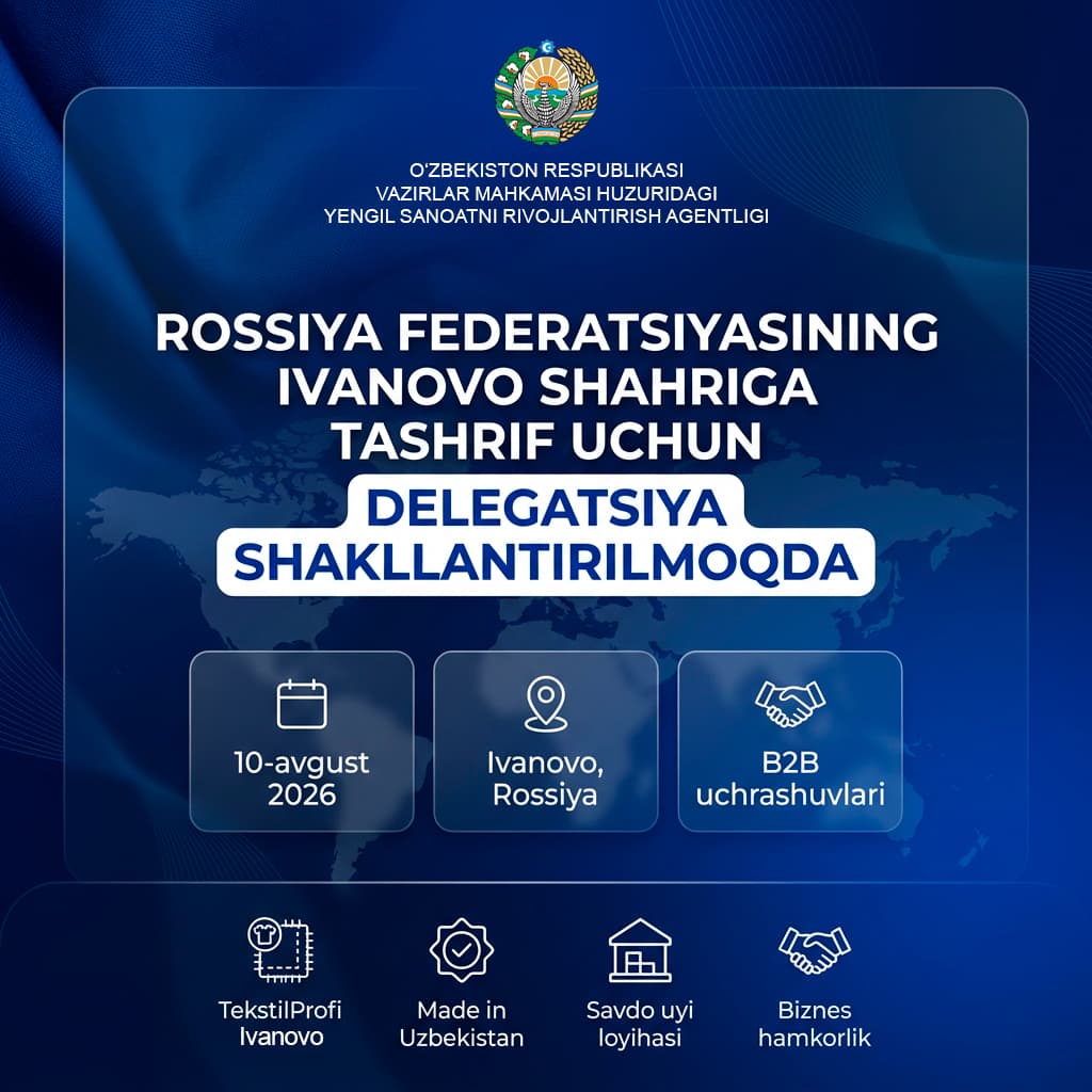 Rossiya Federatsiyasining Ivanovo shahriga tashrif uchun Yengil sanoat korxonalari vakillaridan iborat delegatsiya shakllantirilmoqda.