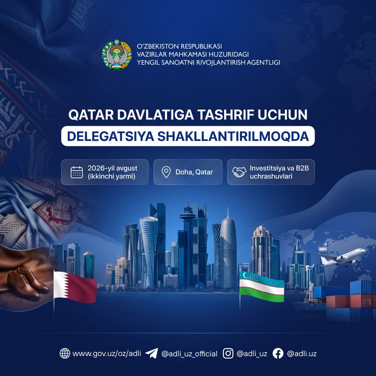 O‘zbekiston Respublikasi Vazirlar Mahkamasi huzuridagi Yengil sanoatni rivojlantirish agentligi Qatar Davlatiga tashrif uchun delegatsiya shakllantirmoqda.