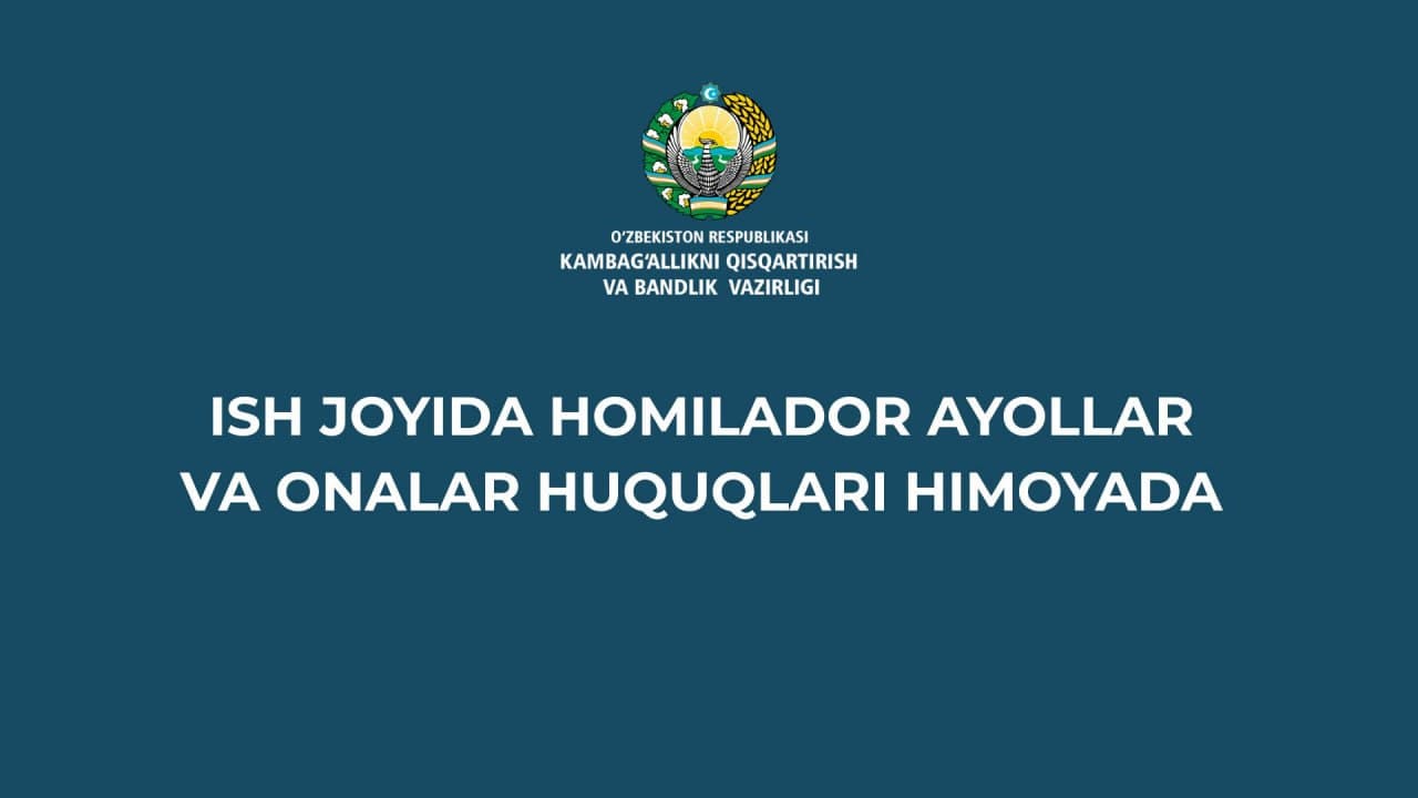 Иш жойида ҳомиладор аёллар ва оналар ҳуқуқлари ҳимояда