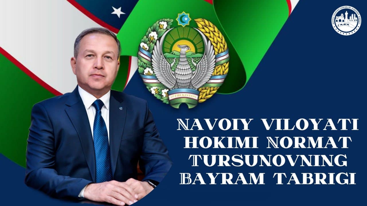 Навоий вилояти ҳокими Нормат Турсуновнинг Ўзбекистон Республикаси давлат мустақиллигининг ўттиз тўрт йиллиги муносабати билан вилоят аҳлига табриги