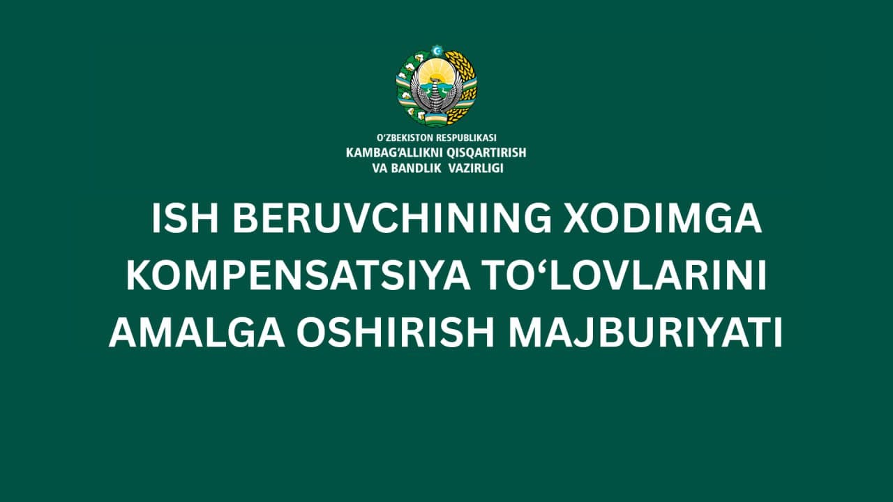 Ish beruvchining xodimga kompensatsiya to‘lovlarini amalga oshirish majburiyati