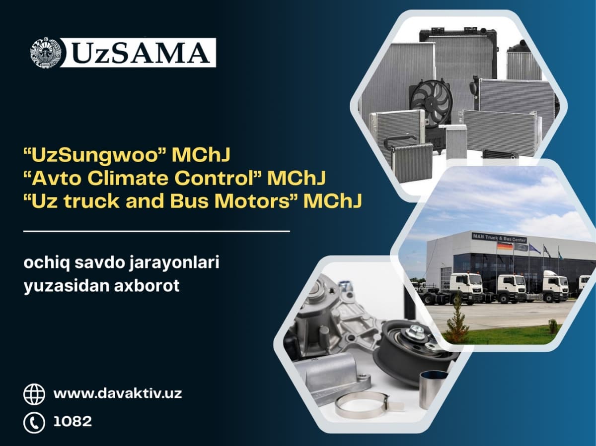 “UzSungwoo” MChJ, “Avto Climate Control” MChJ va “Uz truck and Bus Motors” MChJlarning ochiq savdo jarayonlari yuzasidan axborot