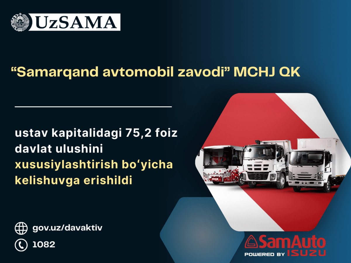 “Самарқанд автомобиль заводи” МЧЖ ҚКдаги 75,2 фоиз давлат улушини хусусийлаштириш бўйича келишувга эришилди