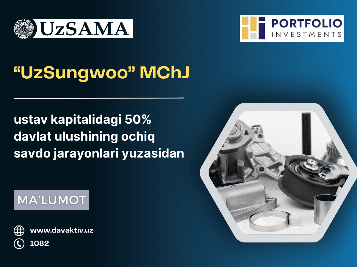 “UzSungwoo” МЧЖ устав капиталидаги 50% давлат улушининг очиқ савдо жараёнлари юзасидан маълумот