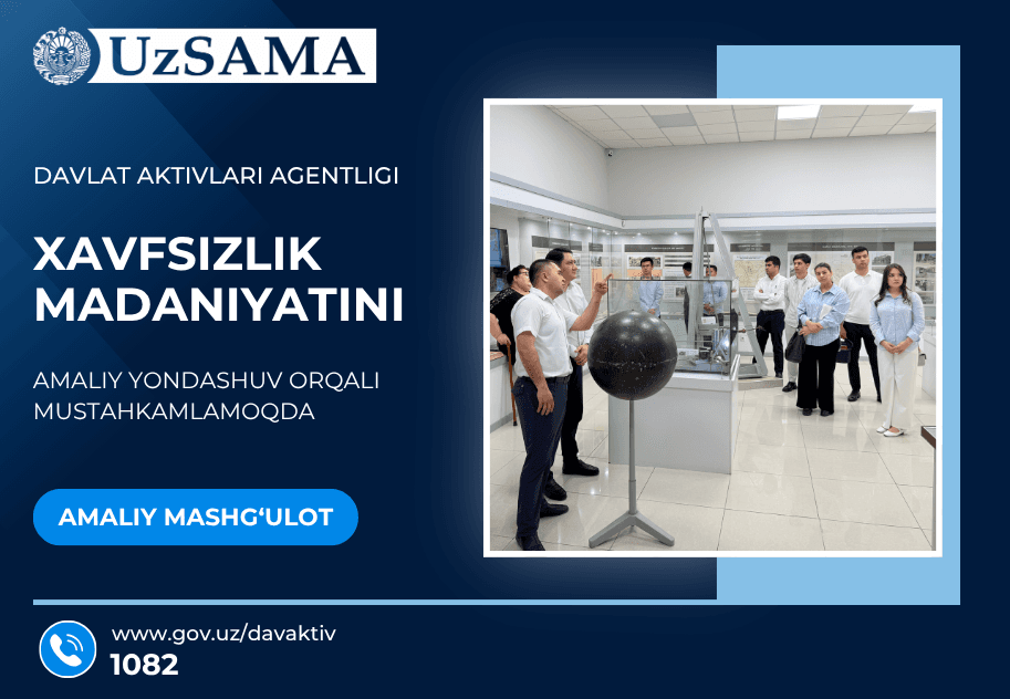 Davlat aktivlari agentligi xavfsizlik madaniyatini amaliy yondashuv orqali mustahkamlamoqda